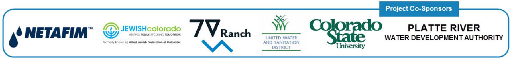 Logos of project co-sponsors: Netafim, Jewish Colorado, 70 Ranch, United Water and Sanitation District, Colorado State University and Platte River Water Development Authority.